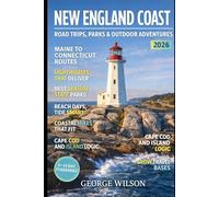 New England Coast Road Trips Parks and Outdoor Adventures 2026: Epic Coastal Drives, Top Seaside Parks, Lighthouses, Beaches, Hiking Trails, and Slow Travel Escapes from Maine to Connecticut