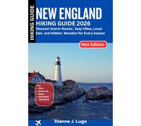 New England Hiking Guide 2026: Discover Scenic Routes, Easy Hikes, Local Eats and Hidden Wonders for Every Season