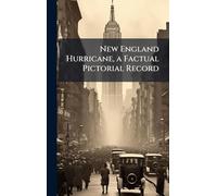 New England Hurricane, a Factual Pictorial Record