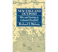 New England Outpost: War And Society In Colonial Deerfield