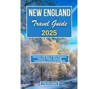 NEW ENGLAND TRAVEL GUIDE 2025: Discover the Best of New England: Historic Cities, Stunning Landscapes, and Local Delights (My USA - Your USA - Our USA)