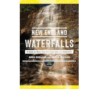 New England Waterfalls: A Guide to More than 500 Cascades and Waterfalls