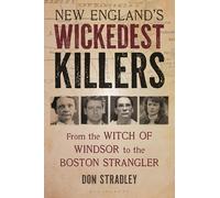New Englandâ€™s Wickedest Killers: From the Witch of Windsor to the Boston Strangler