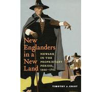 New Englanders in a New Land: Newark in the Proprietary Period, 1666-1702 (CERES: Rutgers Studies in History)