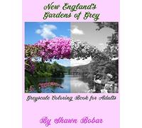 New England's Gardens of Grey: A Greyscale Coloring Book for Adults