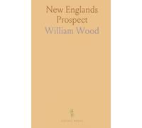 New Englands Prospect: A True, Lively, and Experimental Description of That Part of America, Commonly Called New England