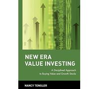 New Era Value Investing: A Disciplined Approach to Buying Value and Growth Stocks (Wiley Finance)
