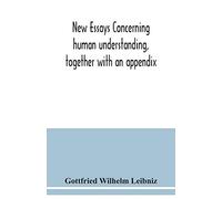 New essays concerning human understanding, together with an appendix
