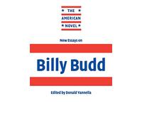 New Essays on Billy Budd (The American Novel)