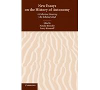 New Essays on the History of Autonomy – A Collection Honoring J. B. Schneewind