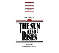 New Essays on The Sun Also Rises (The American Novel)
