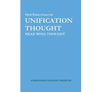 New Essentials of Unification Thought: Head-Wing Thought