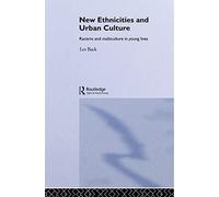 New Ethnicities And Urban Culture: Social Identity And Racism In The Lives Of Young People (Race & Representation)