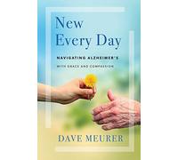 New Every Day: Navigating Alzheimer's with Grace and Compassion