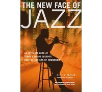 New Face of Jazz, The: An Intimate Look at Today's Living Legends and the Artists of Tomorrow