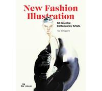 New Fashion Illustration : 50 Essential Contemporary Artists by Ana de ...