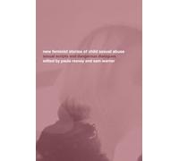 New feminist stories of child sexual abuse: Sexual Scripts and Dangerous Dialogue