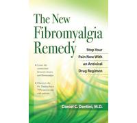 New Fibromyalgia Remedy: Stop Your Pain Now with an Anti-Viral Drug Regimen
