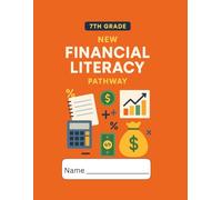 New Financial Literacy Pathway 7th Grade Financial Literacy Workbook