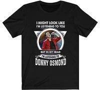 New Fór Dónny ósmónd Fans I Might Lóók Like Listening Tó Yóu But My Head Listen Tó Dónny ósmónd T Shirt Lóng Sleeve Sweats Black L