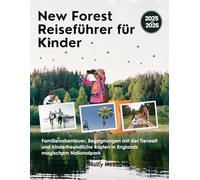 New Forest Reiseführer für Kinder: Familienabenteuer, Begegnungen mit der Tierwelt und kinderfreundliche Routen in Englands magischem Nationalpark