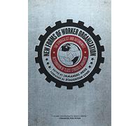 New Forms of Worker Organization : The Syndicalist and Autonomist Restoration of Class Struggle Unionism