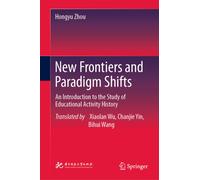 New Frontiers and Paradigm Shifts : An Introduction to the Study of Educational Activity History