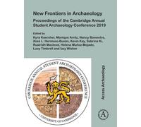 New Frontiers in Archaeology: Proceedings of the Cambridge Annual Student Archaeology Conference 2019