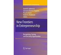 New Frontiers in Entrepreneurship – Recognizing, Seizing, and Executing Opportunities