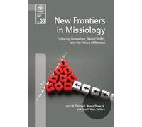 New Frontiers in Missiology (EMS 33): Exploring Innovation, Global Shifts, and the Future of Mission (Evangelical Missiological Society)