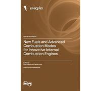 New Fuels and Advanced Combustion Modes for Innovative Internal Combustion Engines