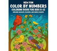 New Fun Color By Numbers Coloring Book for Kids Ages 8-12: Explore Wildlife, Flowers, and Simple Shapes - Easy and Enjoyable Coloring for Creative Kids