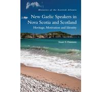 New Gaelic Speakers in Nova Scotia and Scotland: Heritage, Motivation and Identity (Histories of the Scottish Atlantic)