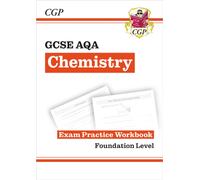 GCSE Chemistry AQA Exam Practice Workbook - Foundation: (CGP AQA GCSE Chemistry)