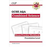 GCSE Combined Science AQA Exam Practice Workbook - Foundation (includes answers): (CGP AQA GCSE Combined Science)