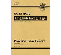 New GCSE English Language AQA Practice Papers – for exams from 2026 (CGP AQA GCSE English Language)