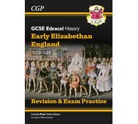 New GCSE History Edexcel Revision & Exam Practice - Early Elizabethan England, 1558-1588 (CGP Edexcel GCSE History)