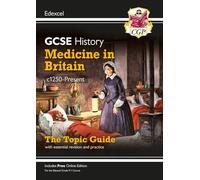New GCSE History Edexcel Revision & Exam Practice - Medicine in Britain, c1250-Present (CGP Edexcel GCSE History)