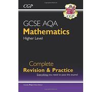 New GCSE Maths AQA Complete Revision & Practice: Higher - for the Grade 9-1 Course by CGP Books (April 7, 2015) Paperback