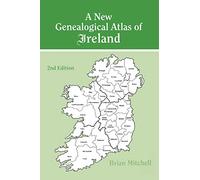 New Genealogical Atlas of Ireland Seond Edition: Second Edition