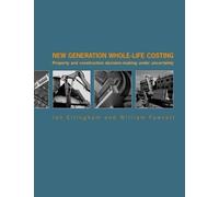 New Generation Whole-life Costing : Property And Construction Decision-making...