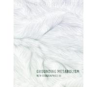 New Geographies, 6: Grounding Metabolism: 06