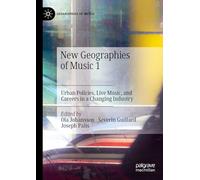 New Geographies of Music 1: Urban Policies, Live Music, and Careers in a Changing Industry (Geographies of Media)