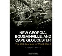 New Georgia, Bougainville, and Cape Gloucester: The US Marines in World War II: a Pictorial Tribute
