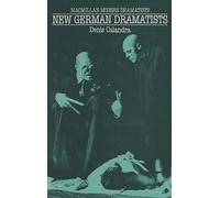 New German Dramatists: A Study of Peter Handke, Franz Xaver Kroetz, Rainer Werner Fassbinder, Heiner Müller, Thomas Brasch, Thomas Bernhard and Botho Strauss (Modern dramatists)