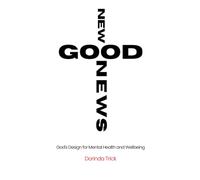 New Good News: God's Design for Mental Health and Wellbeing
