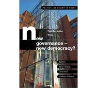 New Governance - New Democracy?: Post-devolution Wales (Politics & Society in Wales)