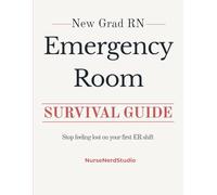 New Grad RN Emergency Room Cheat Sheet & Reference Guide: Essential Clinical Reference for Your First Year in the ER (NurseNerdStudio Clinical Reference Series)
