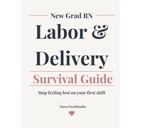New Grad RN Labor & Delivery Cheat Sheet & Reference Guide: Essential Clinical Reference for Your First Year in L&D (NurseNerdStudio Clinical Reference Series)
