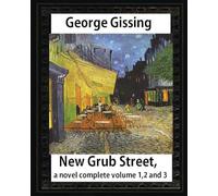 New Grub Street, a novel (1891),by George Gissing, complete volume 1,2 and 3